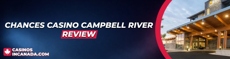 Chances Casino Campbell River Review