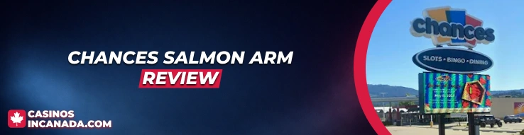 Chances Salmon Arm Review