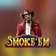 Smoke em