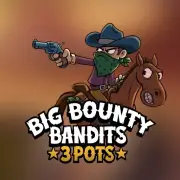 Big Bounty Bandits 3 Pots