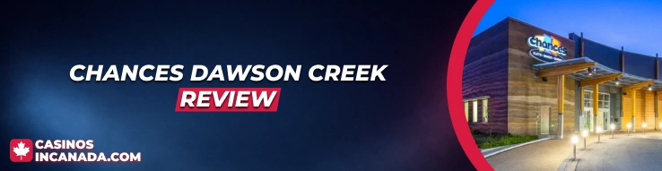Chances Dawson Creek Review
