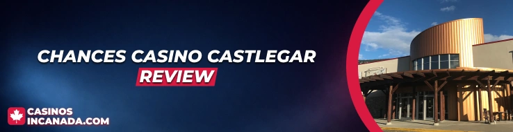 Chances Castlegar Review