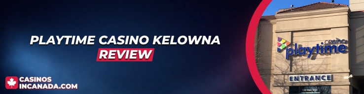 Playtime Casino Kelowna Review