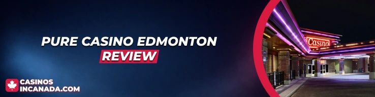 Pure Casino Edmonton Review