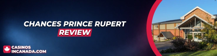 Chances Prince Rupert Review