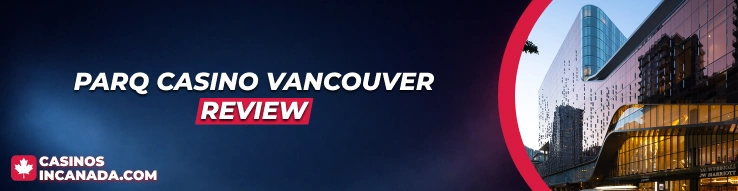 Parq Vancouver Casino Review
