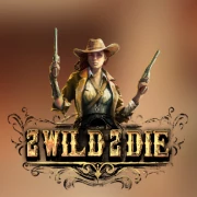 2 Wild 2 Die