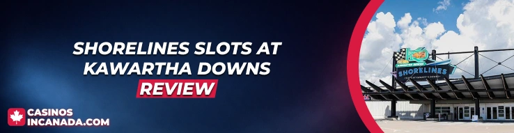 Shorelines Slots at Kawartha Downs Review