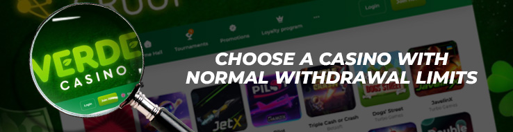 Choose a casino with normal withdrawal limits