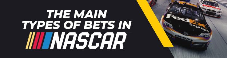 The main types of bets in Nascar