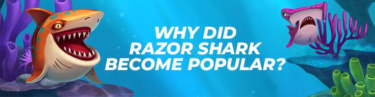 Why did Razor Shark become popular?