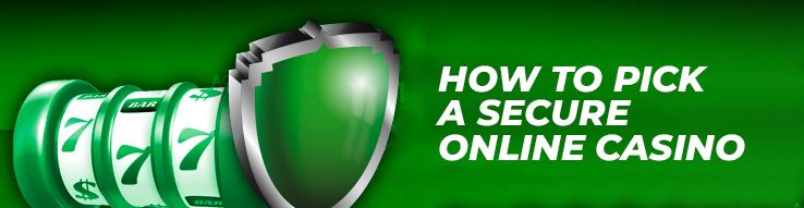How to pick a secure online casino