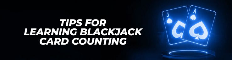 Tips for Learning Blackjack Card Counting