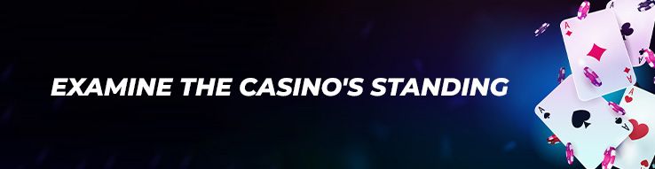 Examine the Casino's Standing