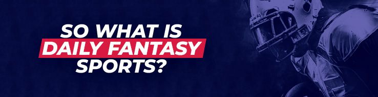 So what is daily fantasy sports?