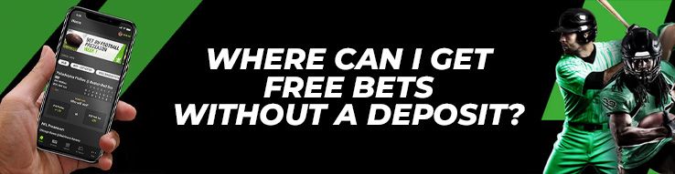 Where can I get free bets without a deposit?