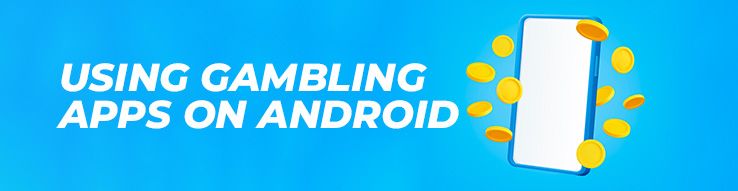 Using Gambling Apps on Android