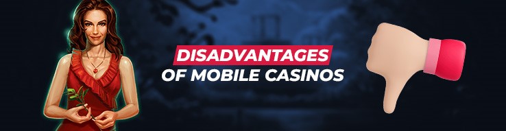 cons of mobile casinos
