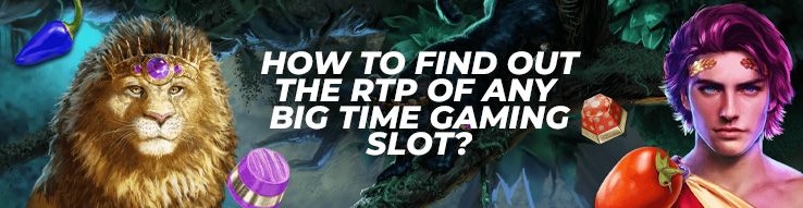 How to find out the RTP of any Big Time Gaming slot
