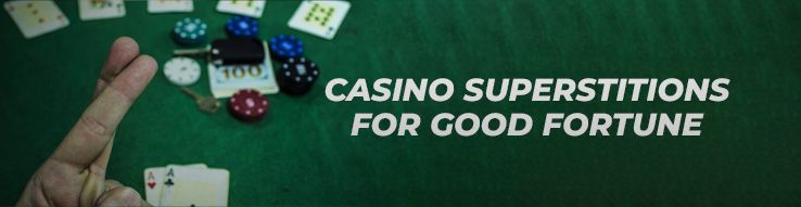 Casino superstitions for good fortune