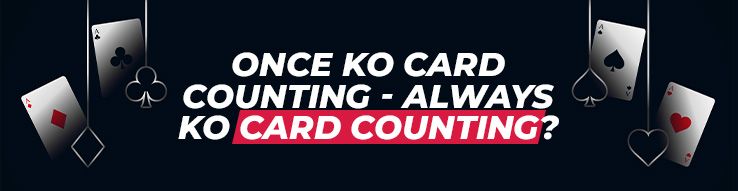 Once KO card counting - always KO card counting.jpg