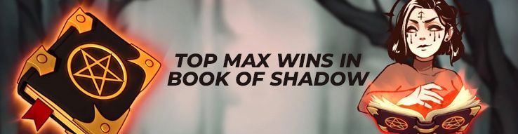 Top Max wins in Book of Shadows