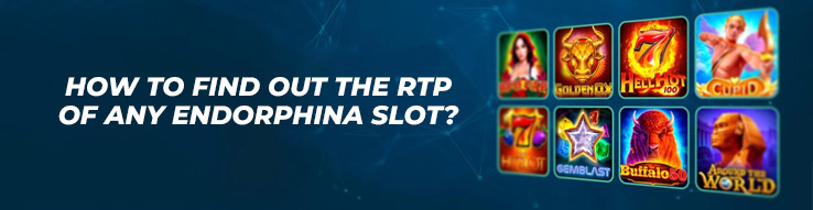 How to find out the RTP of any Endorphina slot?