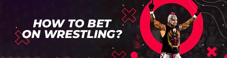 How to bet on wrestling?