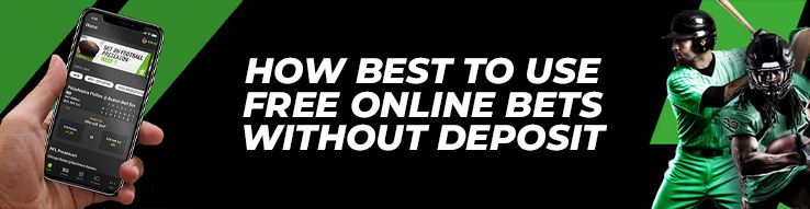 How best to use free online bets without deposit