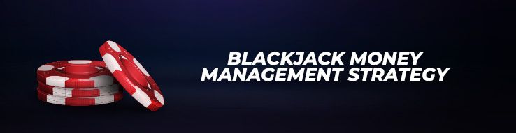 Blackjack money management strategy