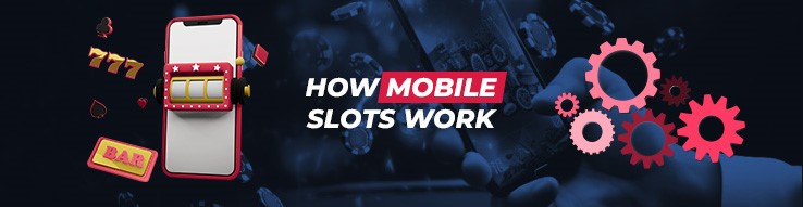Mobile works of slots 