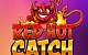 Red Hot Catch