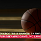 NBA Bans Jontay Porter for Breaking Gambling Rules