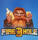 Fire In The Hole 3