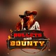 Bullets and Bounty