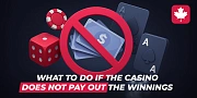What to do if the casino does not pay out the winnings?