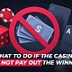 What to do if the casino does not pay out the winnings?