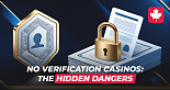 No Verification Casinos: The Real Danger and a Dead End