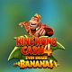 King Kong Cash Even Bigger Bananas 4