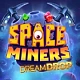 Space Miners Dream Drop