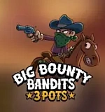 Big Bounty Bandits 3 Pots