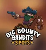 Big Bounty Bandits 3 Pots