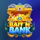Bait ’N’ Bank