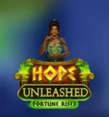 Hope unleashed fortune rises