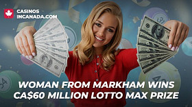Woman from Markham Wins CA$60 Million Lotto Max Prize