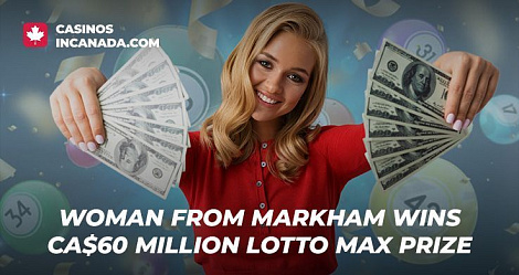 Markham Woman Wins CA$60 Million Lotto Max Prize