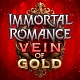Immortal Romance Vein of Gold