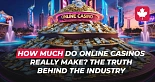 How Much Do Online Casinos Really Make: The Truth About the Dark Side of the Industry