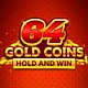 64 Gold Coins Hold and Win