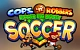 Cops ‘n’ Robbers Bigger Big Money Soccer